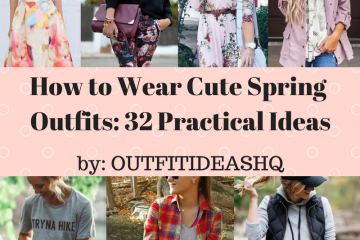 How to Wear Cute Spring Outfits: 32 Practical Ways
